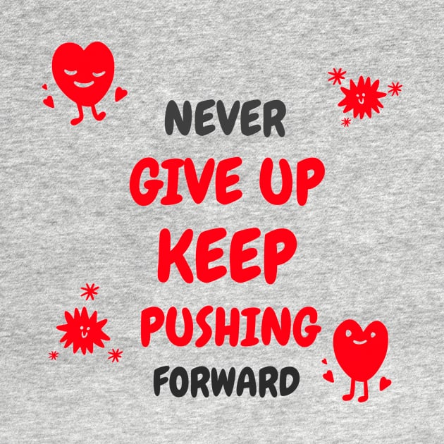 Never give up, keep pushing forward! by Timotajube